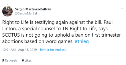 Screenshot of a tweet from Sergio Martinez-Beltran saying"Right to Life is testifying again against the bill. Paul Linton, a special counsel to TN Right to Life, says SCOTUS is not going to uphold a ban on first trimester abortions based on word games #tnleg"