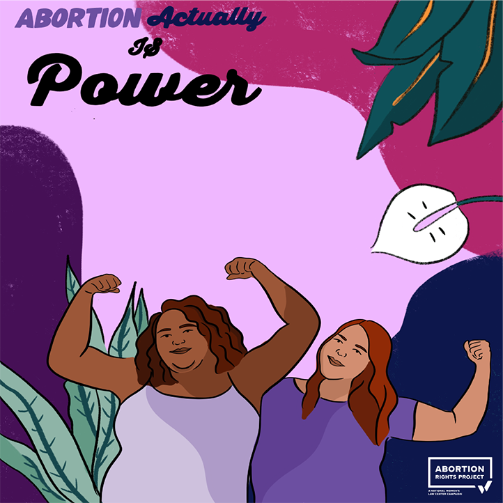 "Abortion Actually is Power" Graphic with illustration of women with their arms raised