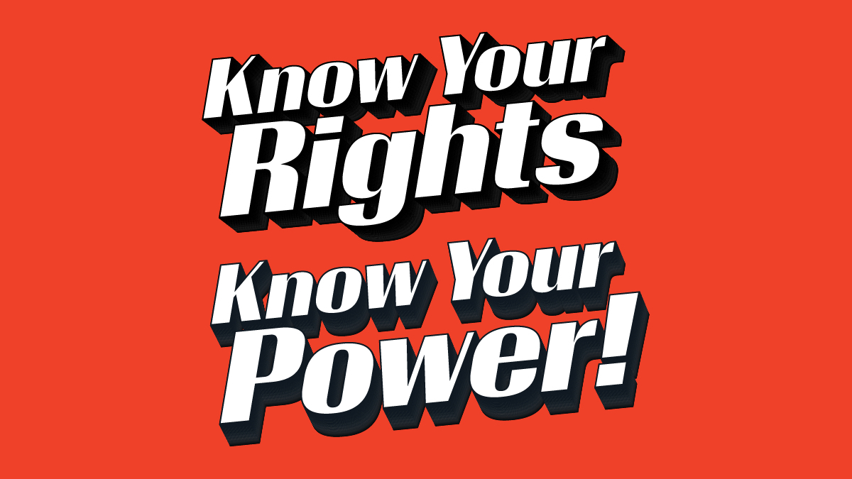 Know your rights, Know your power!