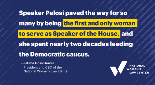 Speaker Pelosi paved the way for so many by being the first and only woman to serve as Speaker of the House, and she spent nearly two decades leading the Democratic caucus.